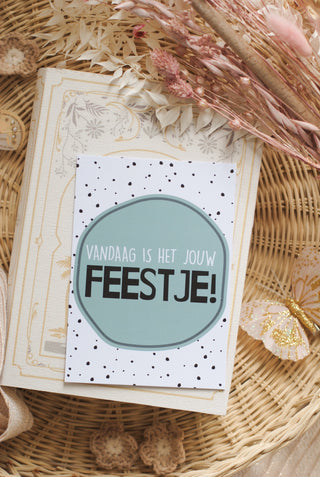 VANDAAG IS HET JOUW FEESTJE! - ANSICHTKAART