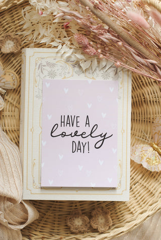 HAVE A LOVELY DAY! - ANSICHTKAART