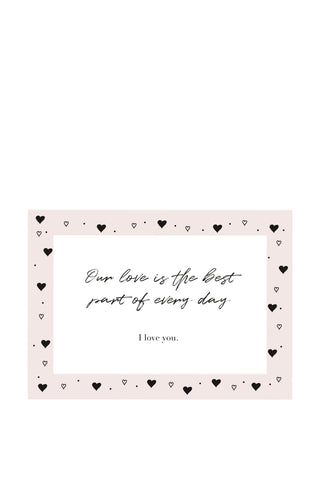 OUR LOVE IS THE BEST PART OF EVERY DAY - ANSICHTKAART